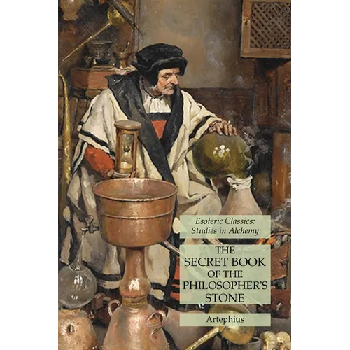 The Secret Book of the Philosopher's Stone: Esoteric Classics: Studies in Alchemy - Paperback | Books | Wiccan Center