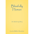 Blissfully Human: An Awakening Story - Paperback | Books | Wiccan Center