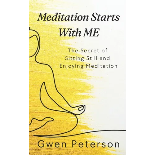 Meditation Starts With ME: The Secret of Sitting Still and Enjoying Meditation - Paperback | Books | Wiccan Center