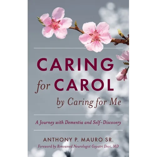 Caring for Carol by Caring for Me: A Journey with Dementia and Self-Discovery - Paperback | Books | Wiccan Center