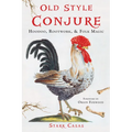 Old Style Conjure: Hoodoo, Rootwork, & Folk Magic - Paperback | Books | Wiccan Center