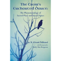 The Crow's Enchanted Dance: The Phenomenology of Sacred Place and Sacred Space - Paperback | Books | Wiccan Center