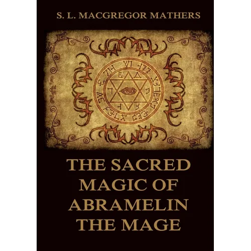 The Sacred Magic Of Abramelin The Mage: Historically Annotated Edition - Paperback | Books | Wiccan Center
