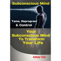 Subconscious Mind: Tame, Reprogram & Control Your Subconscious Mind To Transform Your Life - Paperback | Books | Wiccan Center