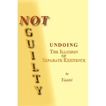 Not Guilty - Undoing the Illusion of Separate Existence - Paperback | Books | Wiccan Center