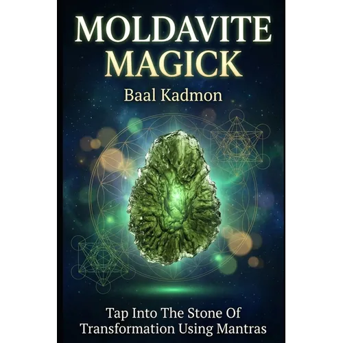 Moldavite Magick: Tap Into The Stone Of Transformation Using Mantras - Paperback | Books | Wiccan Center