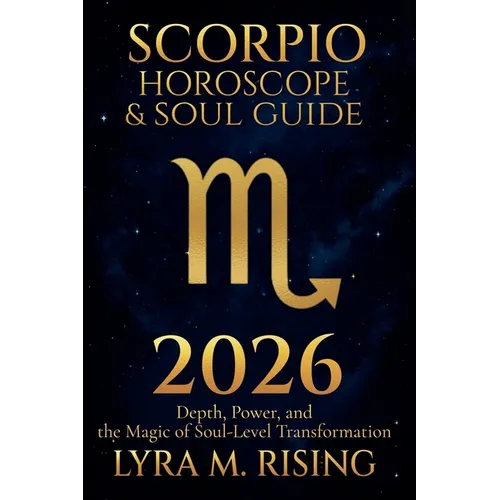 Scorpio Horoscope & Soul Guide for 2026: Depth, Power, and the Magic of Soul-Level Transformation - Paperback | Books | Wiccan Center