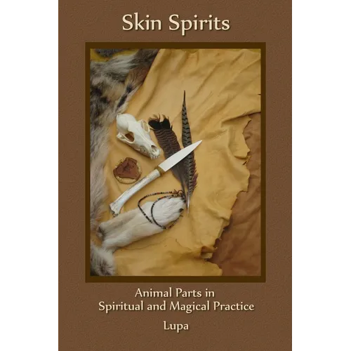 Skin Spirits: Animal Parts in Spiritual and Magical Practice - Paperback | Books | Wiccan Center
