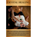 Crystal Healing: Healing crystals, the human energy field, and how you can heal with crystals and gemstones! - Paperback