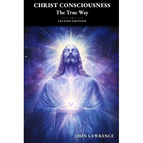 CHRIST CONSCIOUSNESS - The True Way: Breaking Free from Fear and Embracing the Power of Divine Love - Paperback | Books | Wiccan Center