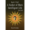 Manly P. Hall A Seeker of More Intelligent Life - Book Third - Hardcover | Books | Wiccan Center