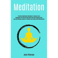 Meditation: Practical Meditation Workbook To Improve Your Headspace And Overall Well Being And Start Healing After Loss And Remove Anxiety In Children - Paperback | Books | Wiccan Center