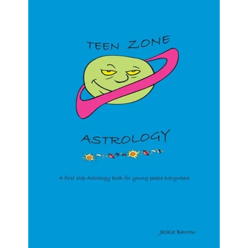 Teen Zone Astrology: First Steps in Astrology for Young People Everywhere - Paperback | Books | Wiccan Center