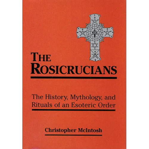 The Rosicrucians: The History, Mythology, and Rituals of an Esoteric Order - Paperback | Books | Wiccan Center
