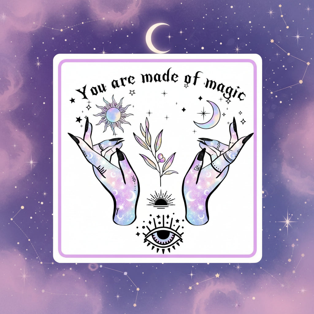 You Are Made of Magic Vinyl Sticker