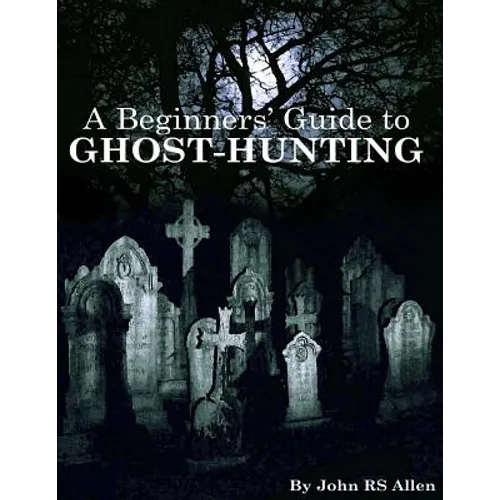 A Beginners' Guide to Ghost Hunting - Paperback | Books | Wiccan Center