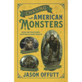 Chasing American Monsters: Over 250 Creatures, Cryptids & Hairy Beasts - Paperback | Books | Wiccan Center