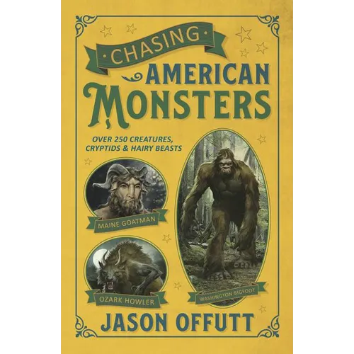 Chasing American Monsters: Over 250 Creatures, Cryptids & Hairy Beasts - Paperback | Books | Wiccan Center