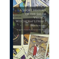 A Short History of the Salem Village Witchcraft Trials: Illustrated by a Verbatim Report of the Trial of Mrs. Elizabeth Howe - Paperback | Books | Wiccan Center