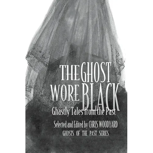 The Ghost Wore Black: Ghastly Tales from the Past - Paperback | Books | Wiccan Center