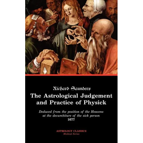 The Astrological Judgement and Practice of Physick - Paperback | Books | Wiccan Center
