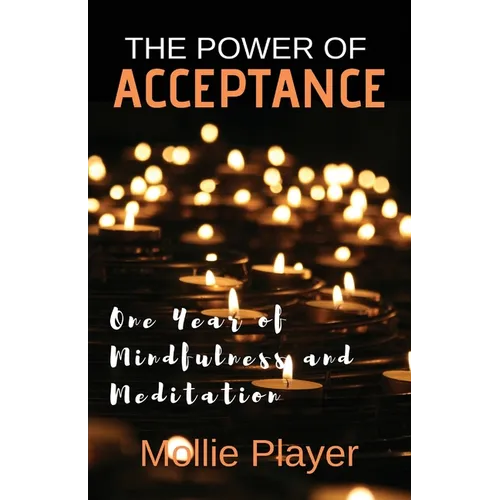 The Power Of Acceptance: One Year Of Mindfulness And Meditation - Paperback | Books | Wiccan Center