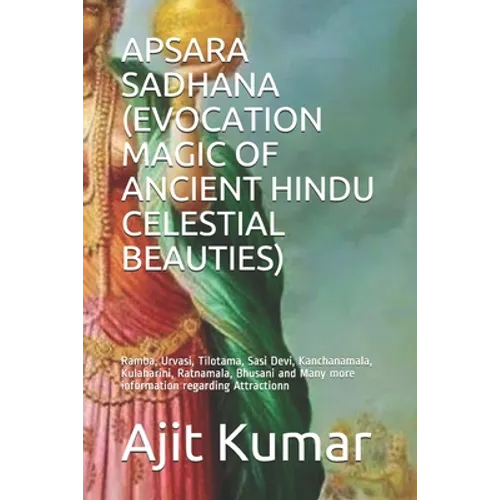Apsara Sadhana (Evocation Magic of Ancient Hindu Celestial Beauties): Ramba, Urvasi, Tilotama, Sasi Devi, Kanchanamala, Kulaharini, Ratnamala, Bhusani - Paperback | Books | Wiccan Center