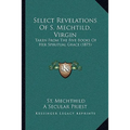 Select Revelations Of S. Mechtild, Virgin: Taken From The Five Books Of Her Spiritual Grace (1875) - Paperback | Books | Wiccan Center