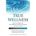 True Wellness: How to Combine the Best of Western and Eastern Medicine for Optimal Health - Hardcover | Books | Wiccan Center