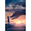 The Spirit of the Dragon Tribes: Wisdom and Guidance from the Dragons of Higher Light - Paperback