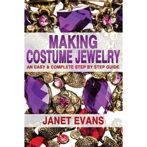 Making Costume Accessories: An Easy & Complete Step by Step Guide - Paperback