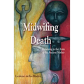 Midwifing Death: Returning to the Arms of the Ancient Mother - Paperback | Books | Wiccan Center