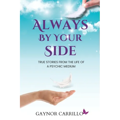 Always By Your Side: True Stories From The Life Of A Psychic Medium - Paperback | Books | Wiccan Center