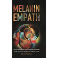 The Melanin Empath: Survival and Healing Guide to Discover Melanated Beings and Avoid damage from Negative Energy - Hardcover | Books | Wiccan Center