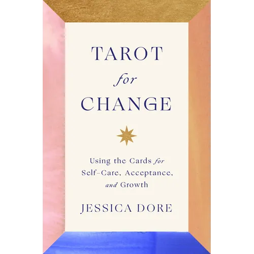 Tarot for Change: Using the Cards for Self-Care, Acceptance, and Growth - Hardcover | Books | Wiccan Center