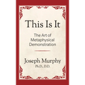 This Is It!: The Art of Metaphysical Demonstration: The Art of Metaphysical Demonstration - Paperback | Books | Wiccan Center