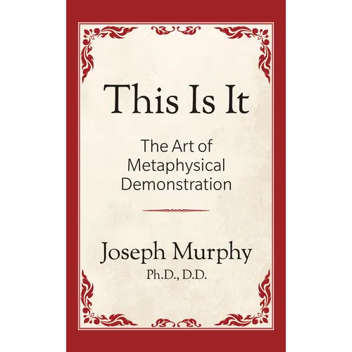 This Is It!: The Art of Metaphysical Demonstration: The Art of Metaphysical Demonstration - Paperback | Books | Wiccan Center