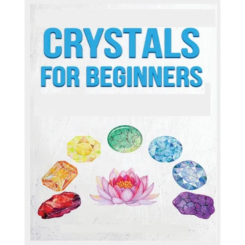 Crystals for Beginners: A Definitive Guide to Crystals and Their Healing Properties - Paperback | Books | Wiccan Center