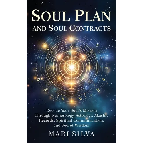 Soul Plan and Soul Contracts: Decode Your Soul's Mission Through Numerology, Astrology, Akashic Records, Spiritual Communication, and Secret Wisdom - Hardcover | Books | Wiccan Center