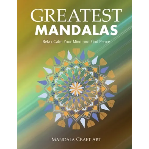 Greatest Mandalas: Relax Calm Your Mind and Find Peace ( Large Size Unique Patterns Coloring Pages For Adults Relaxation And Stress Relief ) - Paperback | Books | Wiccan Center