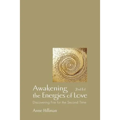 Awakening the Energies of Love: Discovering Fire for the Second Time - Paperback | Books | Wiccan Center