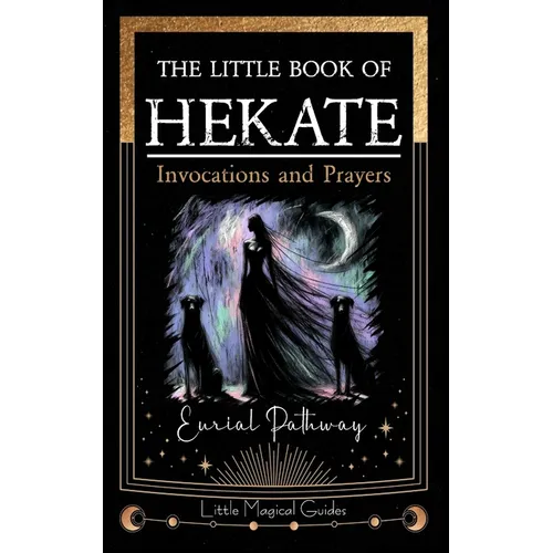 The Little Book of Hekate: Invocations and Prayers - Paperback