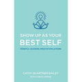 Show Up as Your Best Self: Mindful Leaders, Meditation, & More - Paperback | Books | Wiccan Center