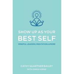 Show Up as Your Best Self: Mindful Leaders, Meditation, & More - Paperback | Books | Wiccan Center