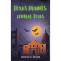 Texas Haunts: Central Texas - Paperback | Books | Wiccan Center