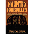 Haunted Louisville 2: Beyond Downtown - Paperback | Books | Wiccan Center