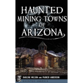 Haunted Mining Towns of Arizona - Hardcover | Books | Wiccan Center