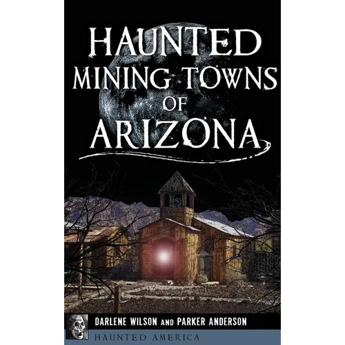 Haunted Mining Towns of Arizona - Hardcover | Books | Wiccan Center