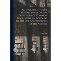 An Inquiry Into the Human Mind, On the Principles of Common Sense. With an Account of the Life and Writings of the Author - Paperback | Books | Wiccan Center