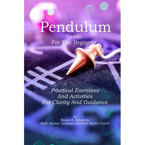 Pendulum Guide for the Beginner: Practical Exercises And Activities For Clarity And Guidance - Paperback | Books | Wiccan Center